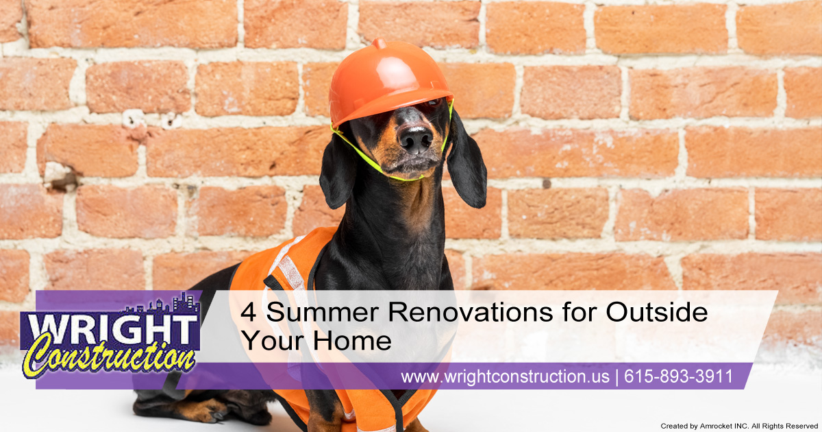4 Summer Renovations for Outside Your Home, Wright Construction, Murfreesboro TN