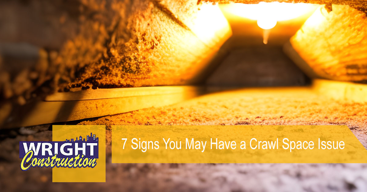 7 Signs You May Have a Crawl Space Issue, Wright Construction, Murfreesboro TN